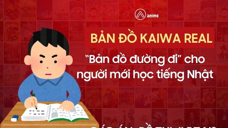 Bộ ebook bản đồ học Kaiwa Real – Nắm vững giao tiếp tiếng Nhật nhanh chóng