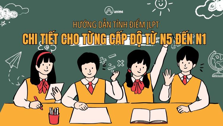 Hướng dẫn tính điểm jlpt tháng 12 chi tiết cho từng cấp độ từ n5 đến n1